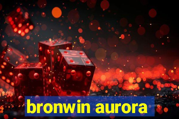 bronwin aurora